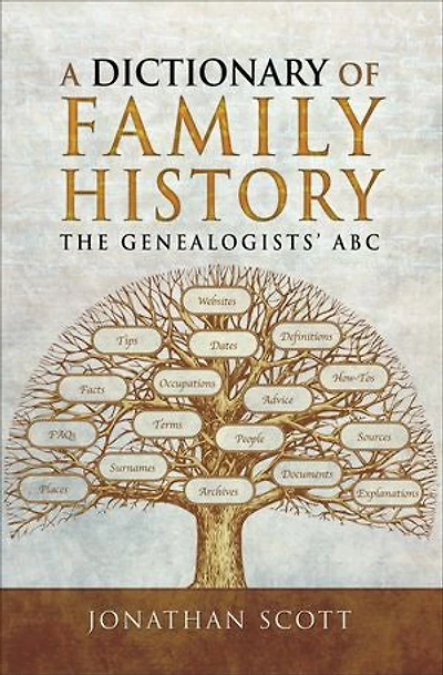 A Dictionary of Family History: The Genealogists' ABC