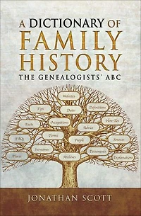 A Dictionary of Family History: The Genealogists' ABC