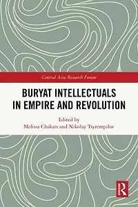 Buryat Intellectuals Empire and Revolution