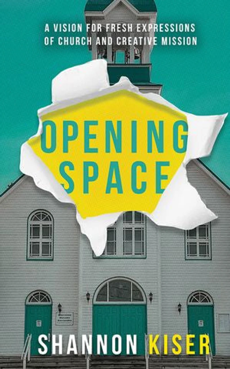 Opening Space: A Vision for Fresh Expressions of Church and Creative Mission