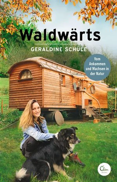 Waldwärts: Vom Ankommen und Wachsen in der Natur
