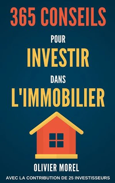 365 Conseils pour Investir dans l'immobilier: découvrez tous les secrets de l'immobilier