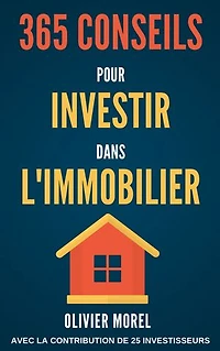 365 Conseils pour Investir dans l'immobilier: découvrez tous les secrets de l'immobilier