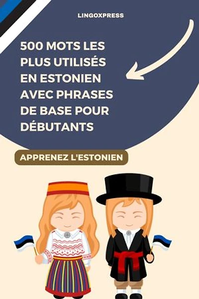 500 Mots les Plus Utilisés en Estonien avec Phrases de Base pour Débutants