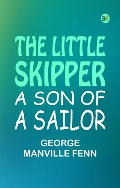 The Little Skipper: A Son of a Sailor