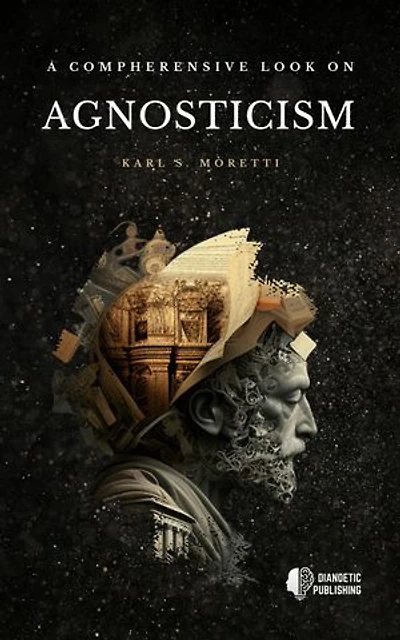 A Comprehensive Look on Agnosticism
