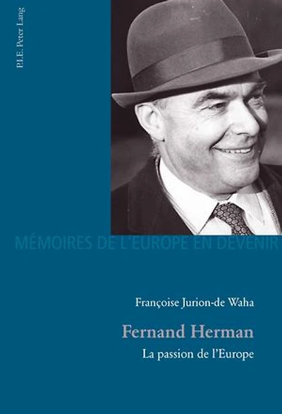 Fernand Herman: La passion de l'Europe