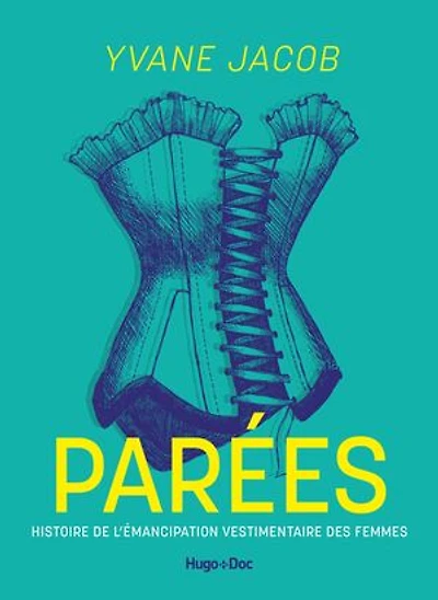 Parées: histoire de l'émancipation vestimentaire des femmes