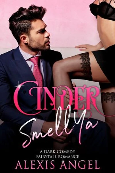 Cindersmellya: A Dark Comedy Fairytale Romance