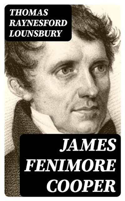 James Fenimore Cooper: American Men of Letters