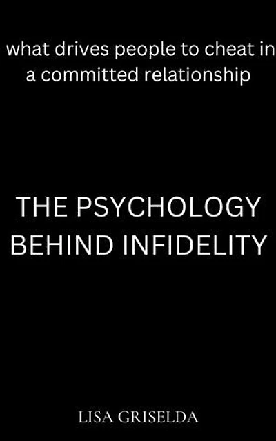 The Psychology behind Infidelity: What Drives People to Cheat in Committed Relationships