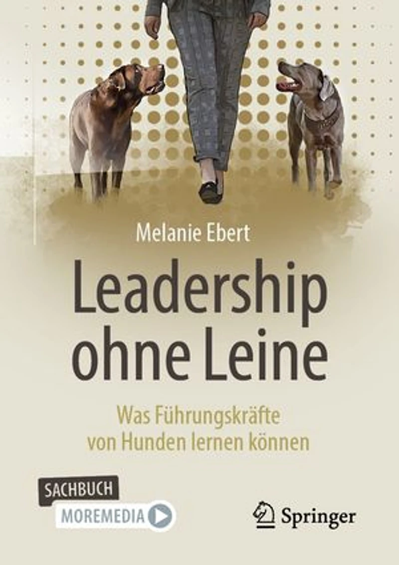 Leadership ohne Leine: Was Führungskräfte von Hunden lernen können