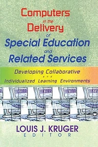 Computers in the Delivery of Special Education and Related Services: Developing Collaborative and Individualized Learning Environments