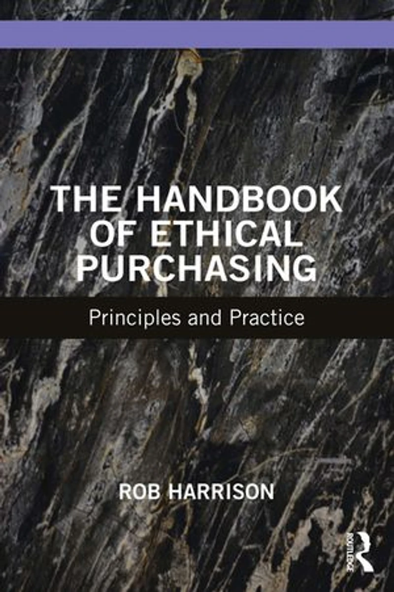 The Handbook of Ethical Purchasing: Principles and Practice