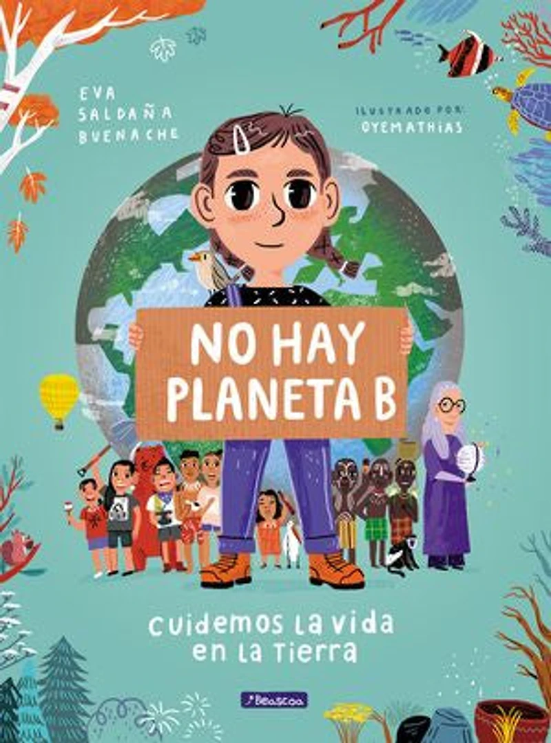 No hay planeta B. Cuidemos la vida en tierra / There Is Planet Lets Take Care of Life on Earth