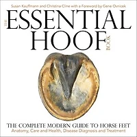 Essential Hoof Book: The Complete Modern Guide to Horse Feet