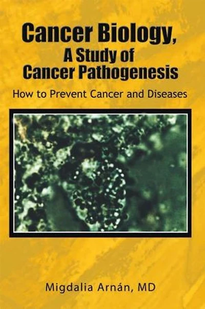 Cancer Biology, a Study of Pathogenesis: How to Prevent and Diseases