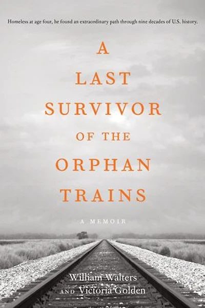 A Last Survivor of the Orphan Trains, A Memoir