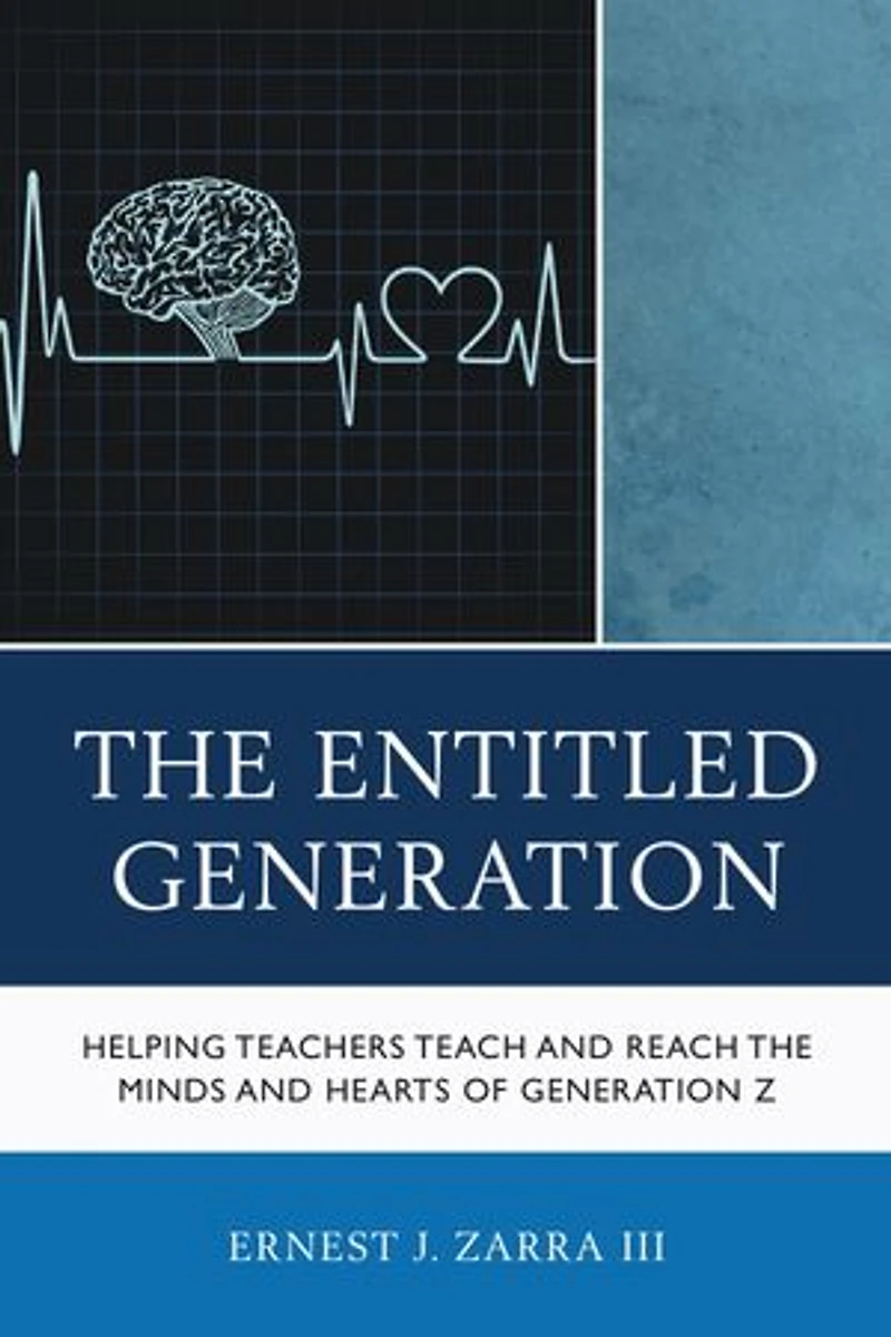 the Entitled Generation: Helping Teachers Teach and Reach Minds Hearts of Generation Z