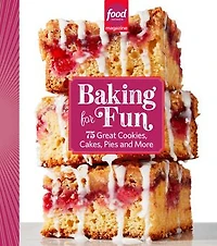 Food Network Magazine Baking For Fun: 75 Great Cookies, Cakes, Pies & More