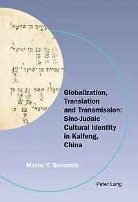 Globalization, Translation and Transmission: Sino-Judaic Cultural Identity Kaifeng, China