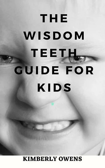 The Wisdom Teeth Guide for Kids: What You Need to Know About Children and Wisdom Teeth