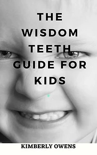 The Wisdom Teeth Guide for Kids: What You Need to Know About Children and Wisdom Teeth