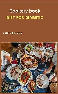 Diet for Diabetic: Cookery book for diabetic patients