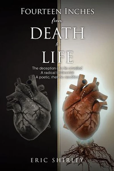 Fourteen Inches from Death to Life: The deception of A lie unveiled radical testimonial poetic, rhetoric rendition