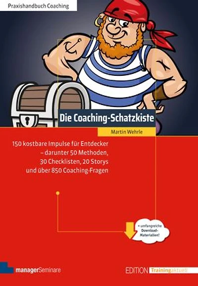 Die Coaching-Schatzkiste: 150 kostbare Impulse für Entdecker - darunter 50 Methoden, 30 Checklisten, 20 Storys und über 850 Coaching-Fragen