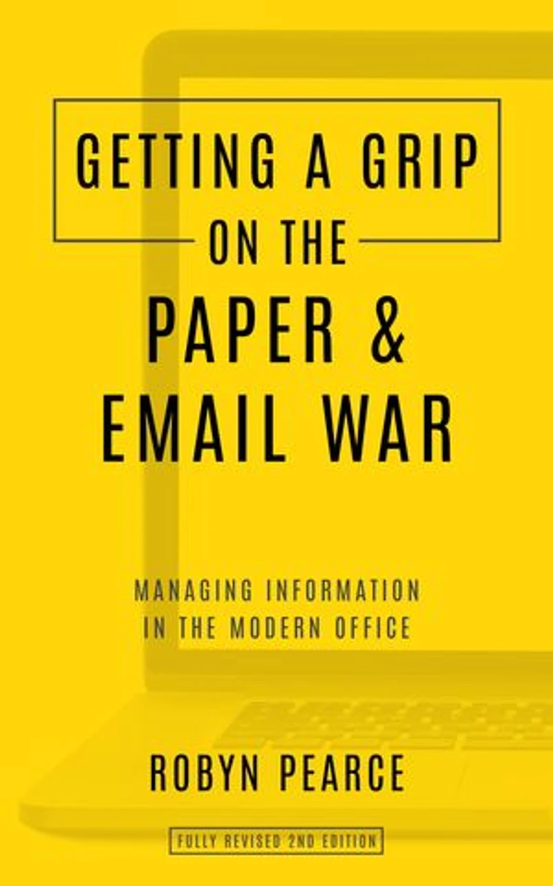 Getting a Grip on the Paper and Email War: Managing information modern office