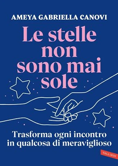 Le stelle non sono mai sole: Trasforma ogni incontro in qualcosa di meraviglioso