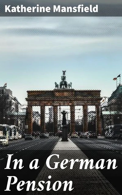 In a German Pension: Enriched edition. Captivating Tales of Women in a German Guesthouse