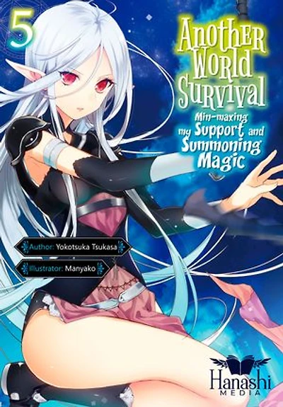 Another World Survival (Light Novel), Vol. 05: Min-Maxing my Support and Summoning Magic
