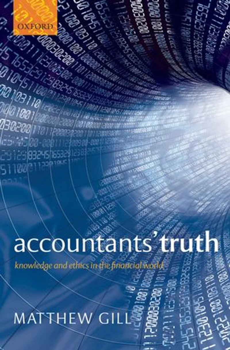 Accountants' Truth: Knowledge and Ethics the Financial World