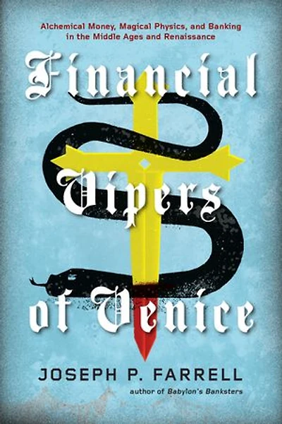 Financial Vipers of Venice: Alchemical Money, Magical Physics, and Banking the Middle Ages Renaissance