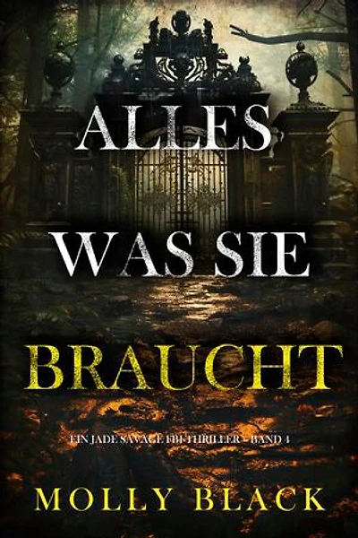 Alles, was sie braucht (Ein Jade Savage FBI-Thriller Band 4)