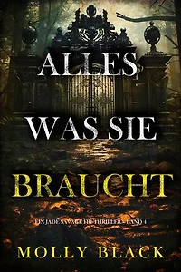 Alles, was sie braucht (Ein Jade Savage FBI-Thriller Band 4)