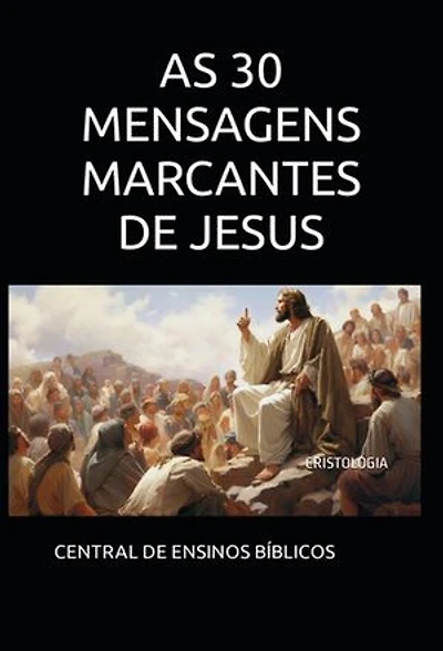 As 30 Mensagens Marcantes de Jesus