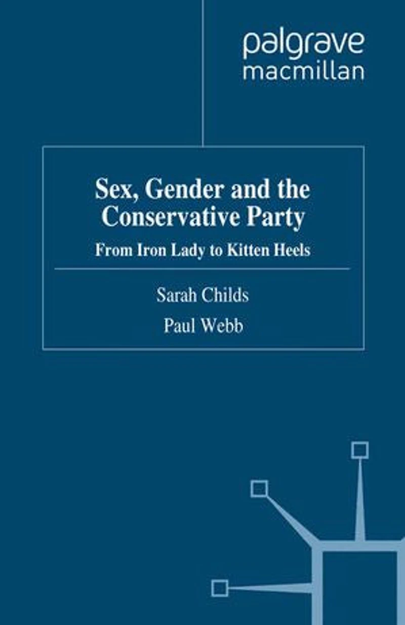 Sex, Gender And The Conservative Party: From Iron Lady To Kitten Heels