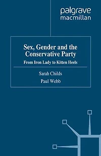 Sex, Gender And The Conservative Party: From Iron Lady To Kitten Heels