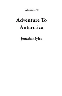 Adventure To Antarctica: Adventure, #1