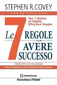 Le 7 regole per avere successo: The 7 Habits of Highly Effective People