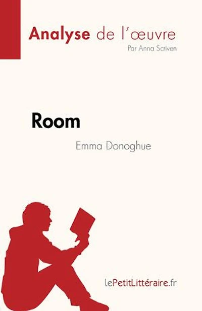 Room de Emma Donoghue (Analyse l'oeuvre): Résumé complet et analyse détaillée l'oeuvre