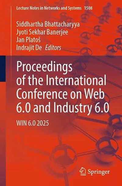 Proceedings of the International Conference on Web 6.0 and Industry 6.0: WIN 2025