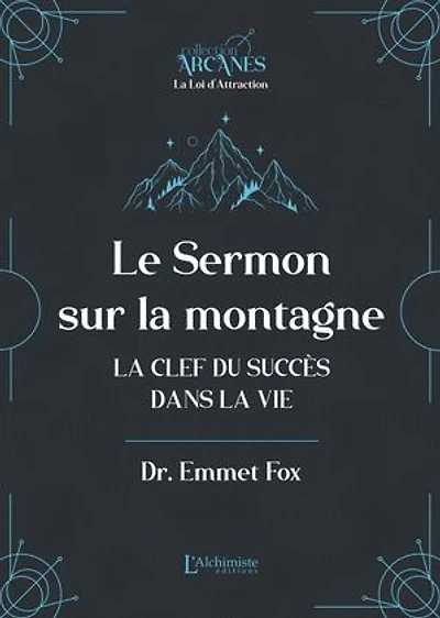 Le sermon sur la montagne - La clef du succès dans la vie (Nouvelle traduction – texte intégral)