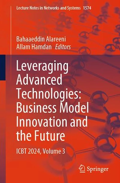 Leveraging Advanced Technologies: Business Model Innovation and the Future: ICBT 2024, Volume 3