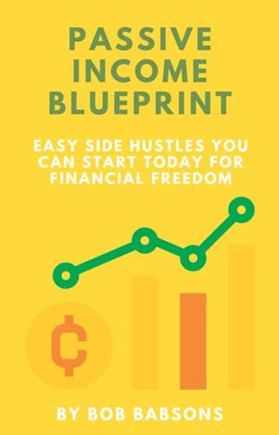 Passive Income Blueprint: Easy Side Hustles You Can Start Today for Financial Freedom
