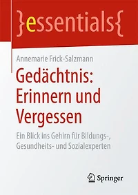Gedächtnis: Erinnern Und Vergessen: Ein Blick Ins Gehirn Für Bildungs-, Gesundheits- Sozialexperten