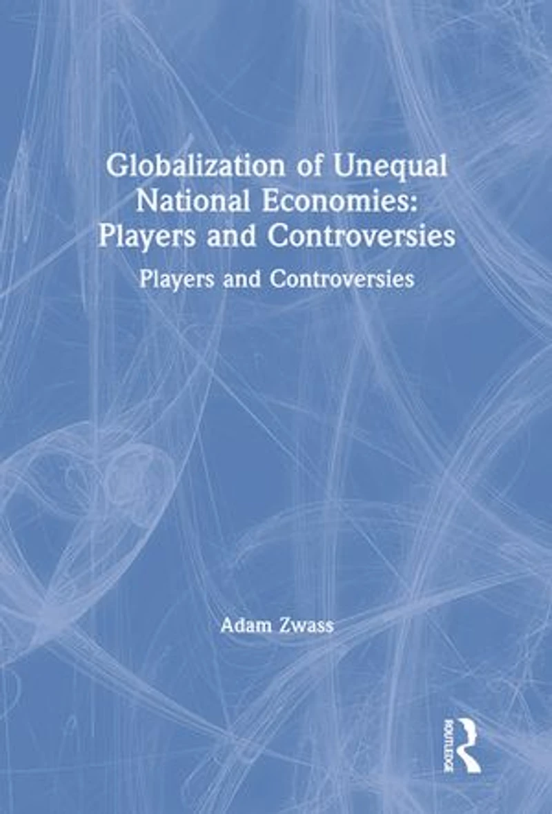Globalization of Unequal National Economies: Players and Controversies